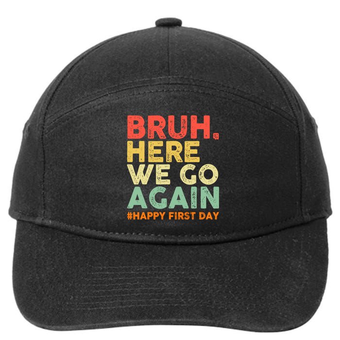 Bruh Here We Go Again Happy First Day Of School Retro 7-Panel Snapback Hat