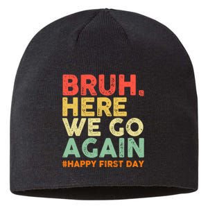 Bruh Here We Go Again Happy First Day Of School Retro Sustainable Beanie