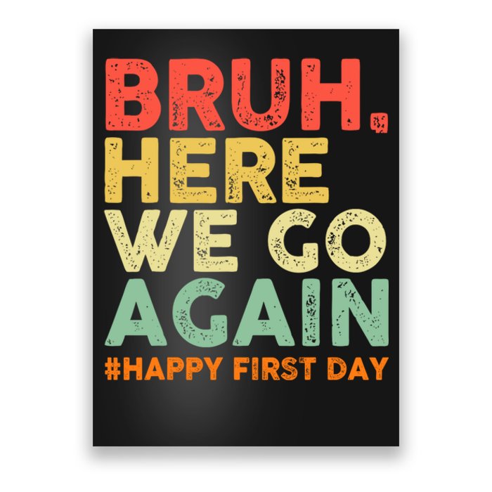 Bruh Here We Go Again Happy First Day Of School Retro Poster