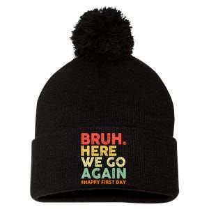 Bruh Here We Go Again Happy First Day Of School Retro Pom Pom 12in Knit Beanie