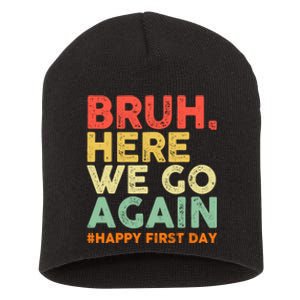 Bruh Here We Go Again Happy First Day Of School Retro Short Acrylic Beanie