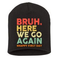 Bruh Here We Go Again Happy First Day Of School Retro Short Acrylic Beanie