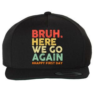 Bruh Here We Go Again Happy First Day Of School Retro Wool Snapback Cap