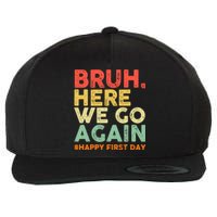 Bruh Here We Go Again Happy First Day Of School Retro Wool Snapback Cap