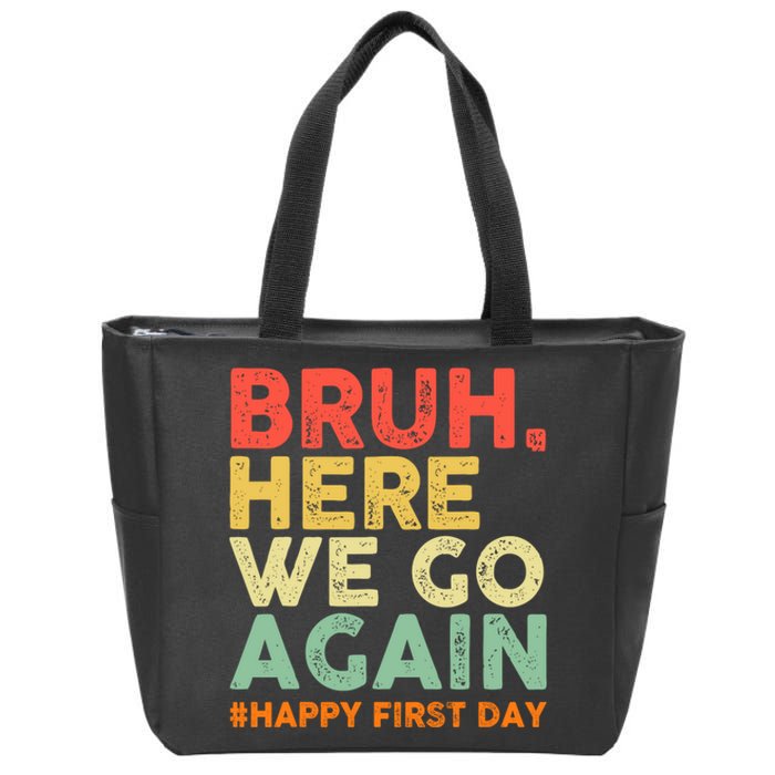 Bruh Here We Go Again Happy First Day Of School Retro Zip Tote Bag