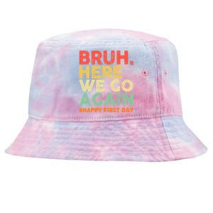 Bruh Here We Go Again Happy First Day Of School Retro Tie-Dyed Bucket Hat