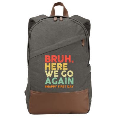 Bruh Here We Go Again Happy First Day Of School Retro Cotton Canvas Backpack