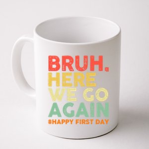 Bruh Here We Go Again Happy First Day Of School Retro Coffee Mug