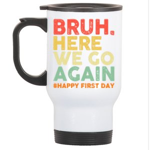 Bruh Here We Go Again Happy First Day Of School Retro Stainless Steel Travel Mug