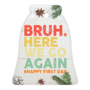 Bruh Here We Go Again Happy First Day Of School Retro Ceramic Bell Ornament