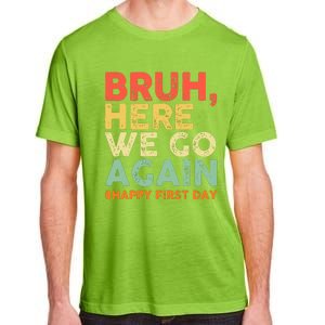 Bruh Here We Go Again Happy First Day Of School Retro Funny Adult ChromaSoft Performance T-Shirt