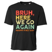 Bruh Here We Go Again Happy First Day Of School Retro Funny Cooling Performance Crew T-Shirt