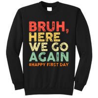 Bruh Here We Go Again Happy First Day Of School Retro Funny Sweatshirt