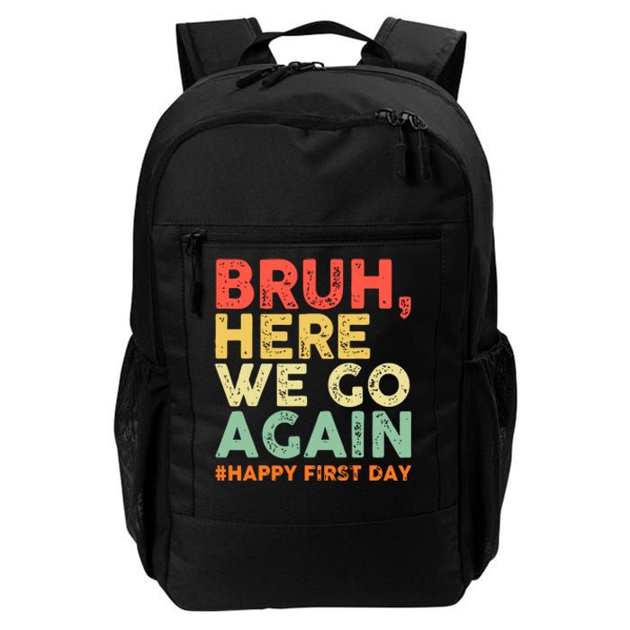 Bruh Here We Go Again Happy First Day Of School Retro Funny Daily Commute Backpack