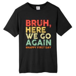 Bruh Here We Go Again Happy First Day Of School Retro Funny Tall Fusion ChromaSoft Performance T-Shirt