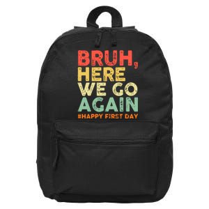 Bruh Here We Go Again Happy First Day Of School Retro Funny 16 in Basic Backpack