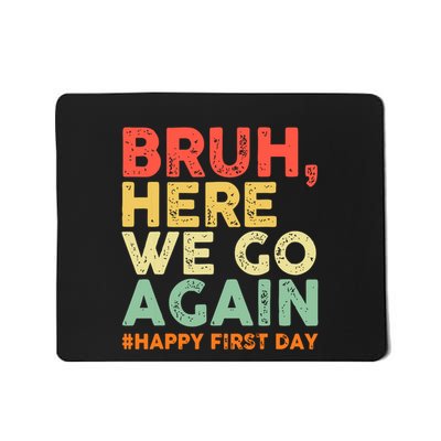 Bruh Here We Go Again Happy First Day Of School Retro Funny Mousepad