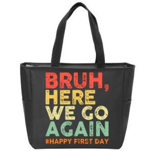 Bruh Here We Go Again Happy First Day Of School Retro Funny Zip Tote Bag