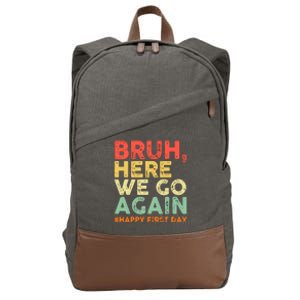 Bruh Here We Go Again Happy First Day Of School Retro Funny Cotton Canvas Backpack