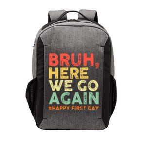 Bruh Here We Go Again Happy First Day Of School Retro Funny Vector Backpack