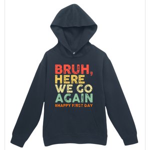 Bruh Here We Go Again Happy First Day Of School Retro Funny Urban Pullover Hoodie