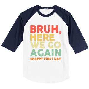 Bruh Here We Go Again Happy First Day Of School Retro Funny Baseball Sleeve Shirt