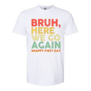 Bruh Here We Go Again Happy First Day Of School Retro Funny Softstyle CVC T-Shirt