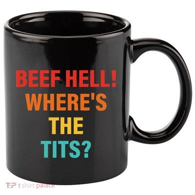 Beef Hell! WhereS The Tits Joke 11oz C Handle Ceramic Mug