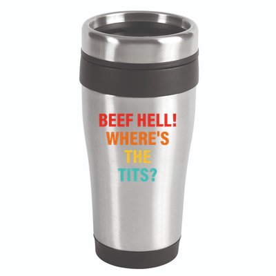Beef Hell! WhereS The Tits Joke 16oz Travel Tumbler