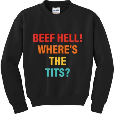 Beef Hell! WhereS The Tits Joke Kids Sweatshirt
