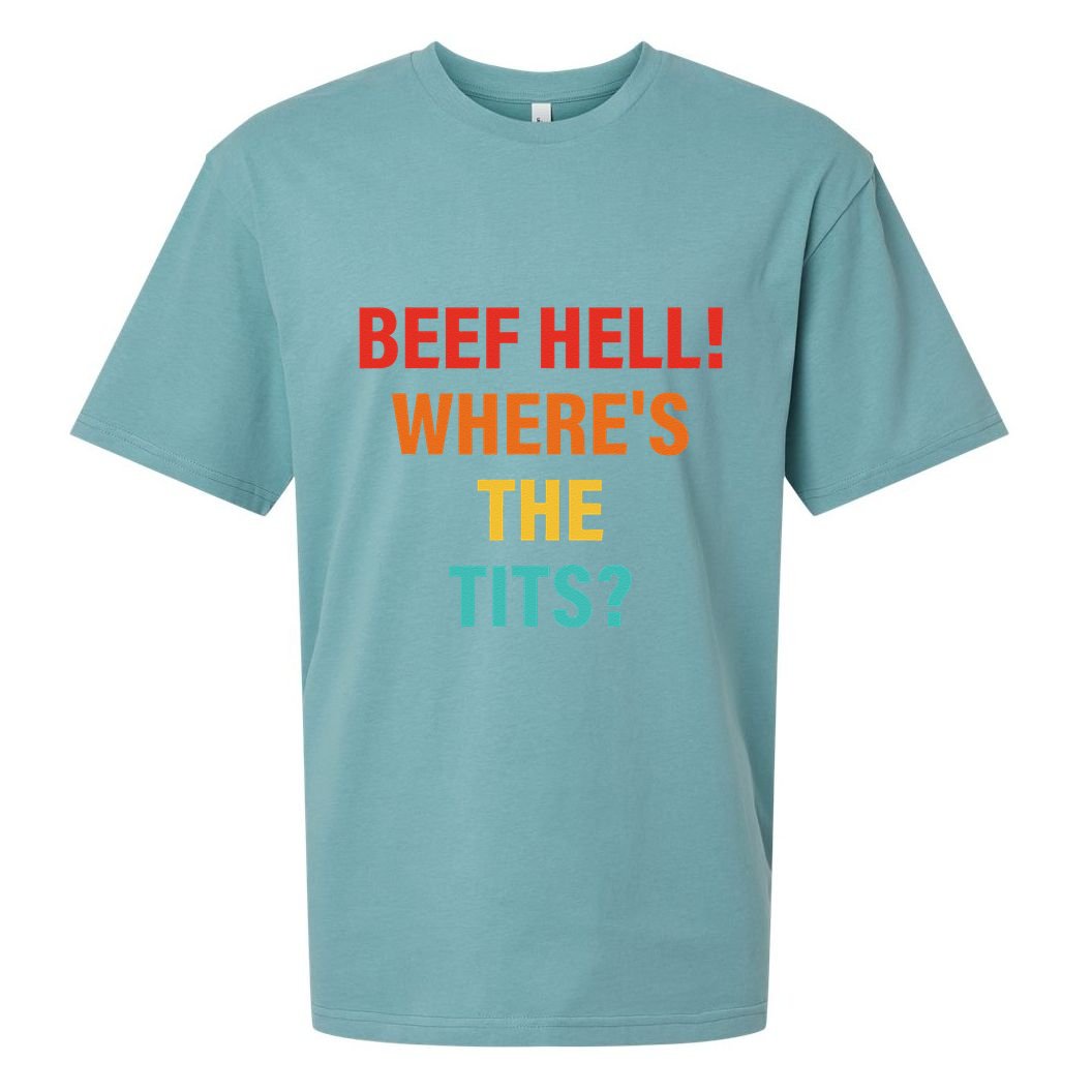 Beef Hell! WhereS The Tits Joke Sueded Cloud Jersey T-Shirt