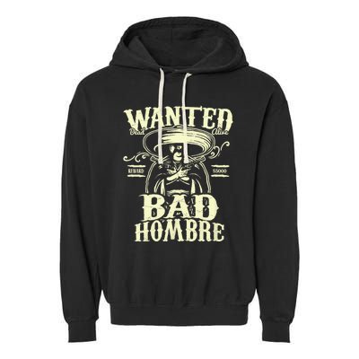 Bad Hombre Wanted Funny Cinco De Mayo Garment-Dyed Fleece Hoodie