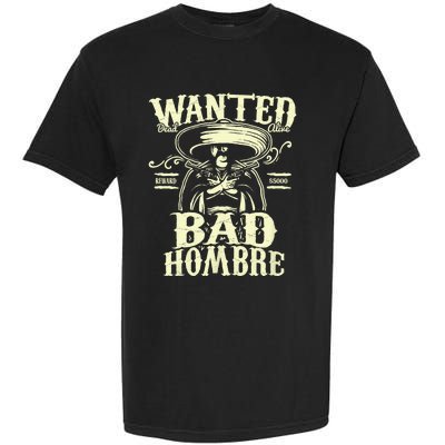 Bad Hombre Wanted Funny Cinco De Mayo Garment-Dyed Heavyweight T-Shirt