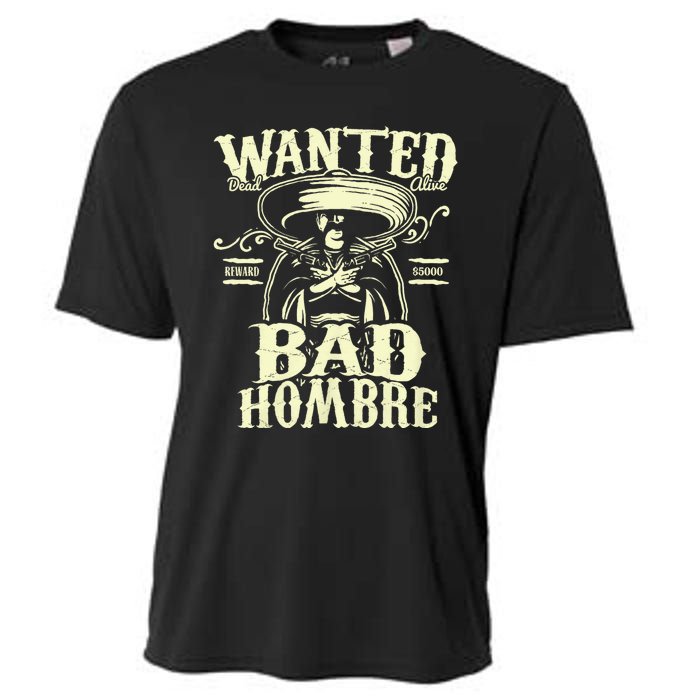 Bad Hombre Wanted Funny Cinco De Mayo Cooling Performance Crew T-Shirt