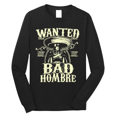 Bad Hombre Wanted Funny Cinco De Mayo Long Sleeve Shirt