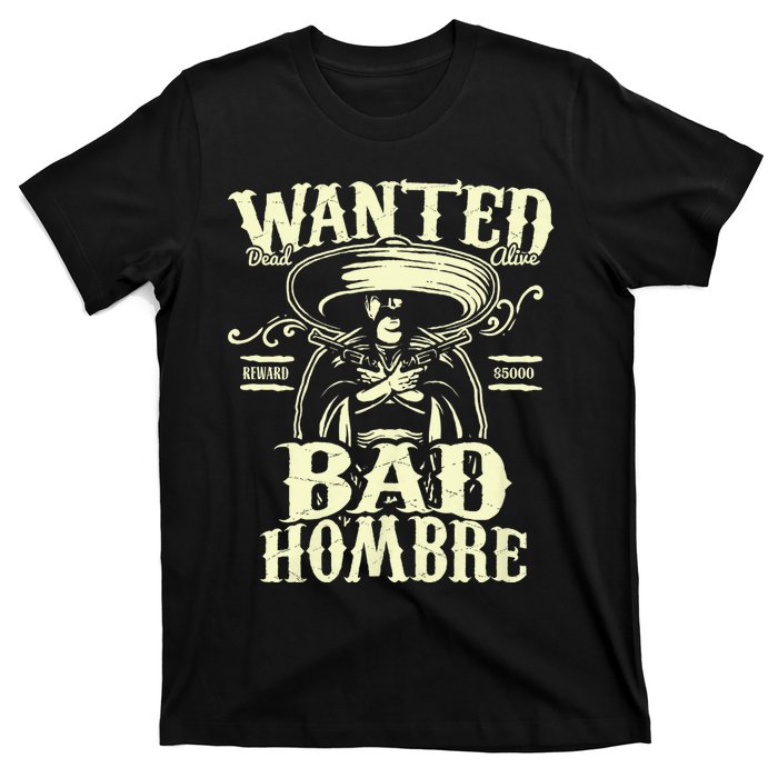 Bad Hombre Wanted Funny Cinco De Mayo T-Shirt