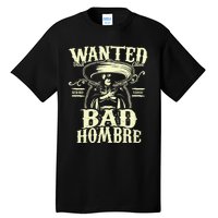 Bad Hombre Wanted Funny Cinco De Mayo Tall T-Shirt