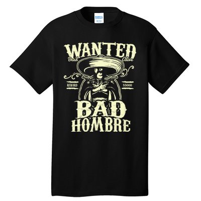 Bad Hombre Wanted Funny Cinco De Mayo Tall T-Shirt