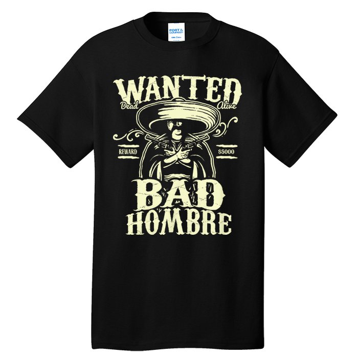 Bad Hombre Wanted Funny Cinco De Mayo Tall T-Shirt