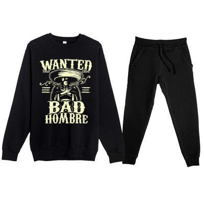 Bad Hombre Wanted Funny Cinco De Mayo Premium Crewneck Sweatsuit Set