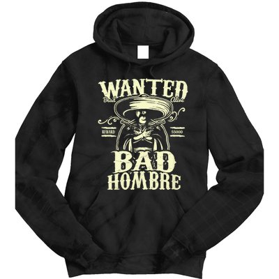 Bad Hombre Wanted Funny Cinco De Mayo Tie Dye Hoodie