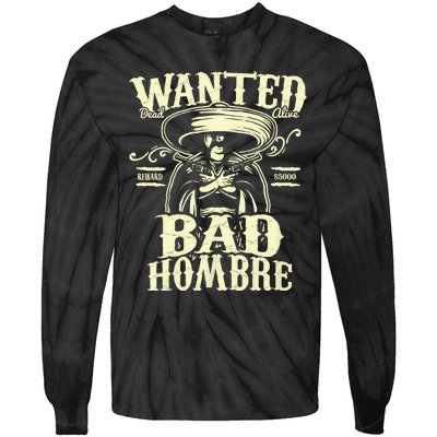 Bad Hombre Wanted Funny Cinco De Mayo Tie-Dye Long Sleeve Shirt