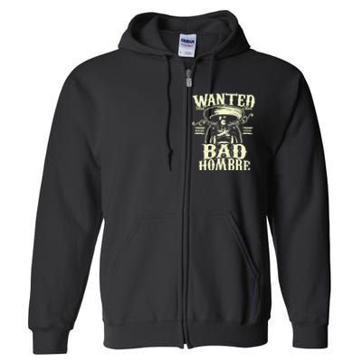 Bad Hombre Wanted Funny Cinco De Mayo Full Zip Hoodie