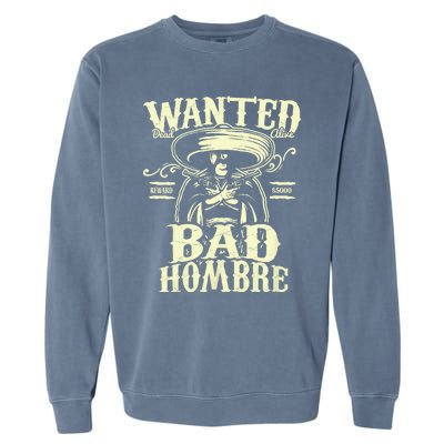 Bad Hombre Wanted Funny Cinco De Mayo Garment-Dyed Sweatshirt