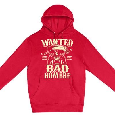 Bad Hombre Wanted Funny Cinco De Mayo Premium Pullover Hoodie