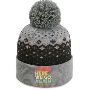 Bruh Here We Go Again Happy First Day Of School Retro Funny The Baniff Cuffed Pom Beanie