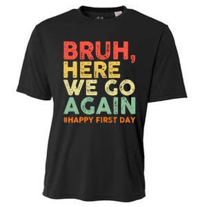 Bruh Here We Go Again Happy First Day Of School Retro Funny Cooling Performance Crew T-Shirt