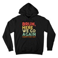 Bruh Here We Go Again Happy First Day Of School Retro Funny Hoodie