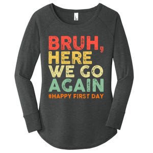 Bruh Here We Go Again Happy First Day Of School Retro Funny Women's Perfect Tri Tunic Long Sleeve Shirt