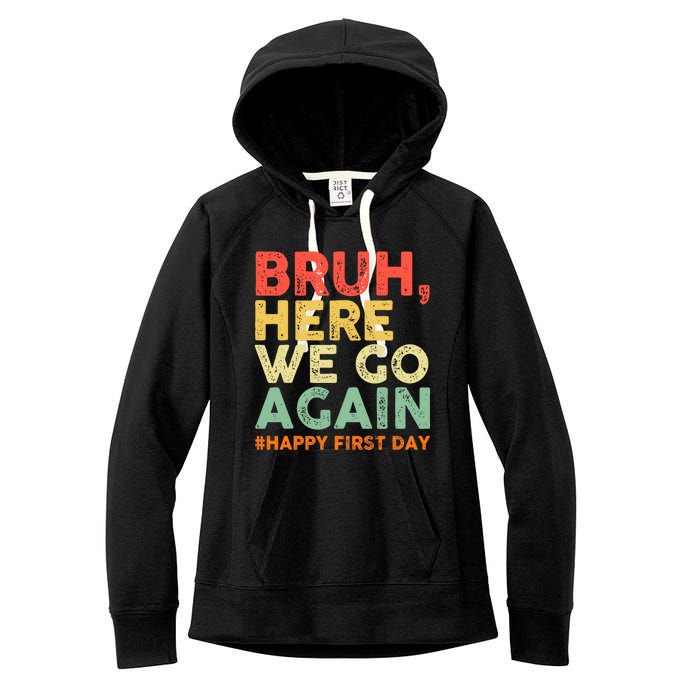 Bruh Here We Go Again Happy First Day Of School Retro Funny Women's Fleece Hoodie